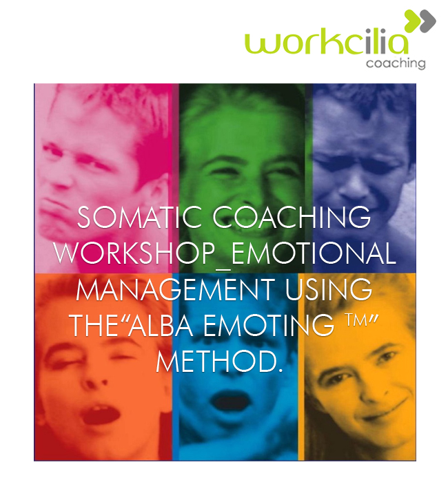 SOMATIC COACHING WORKSHOP_EMOTIONAL MANAGEMENT USING THE&ldquo;ALBA EMOTING TM&rdquo; METHOD.  